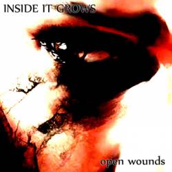 Inside It Grows : Open Wounds